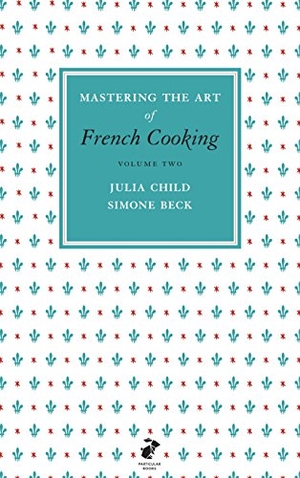 Child, Julia / Simone Beck. Mastering the Art of French Cooking, Vol.2. Penguin Books Ltd, 2011.