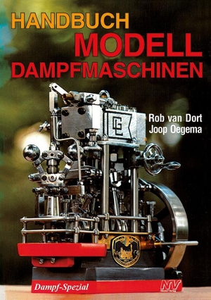 Dort, Rob van / Joop Oegema. Handbuch Modelldampfmaschinen. Neckar-Verlag, 2022.