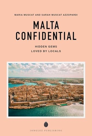 Muscat, Maria / Sara Muscat Azzopardi. Malta confidential - A guide to exceptional experiences. Jonglez, 2026.