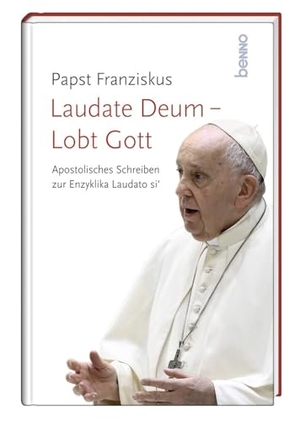 Franziskus, Papst. Laudate Deum - Lobt Gott - Der Brief zur Enzyklika Laudato si¿. St. Benno Verlag GmbH, 2023.