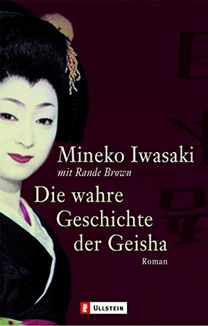 Iwasaki, Mineko. Die wahre Geschichte der Geisha. Ullstein Taschenbuchvlg., 2004.