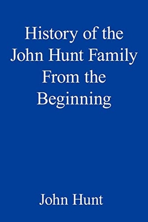 Hunt, John. History of the John Hunt Family From the Beginning. AuthorHouse, 2005.