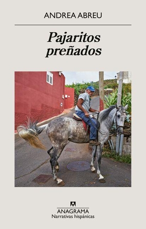 Abreu, Andrea. Pajaritos Preñados. Editorial Anagrama, 2026.