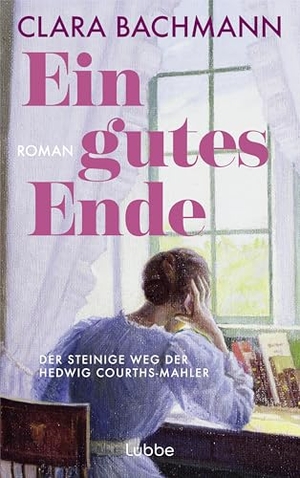 Bachmann, Clara. Ein gutes Ende - Der steinige Weg der Hedwig Courths-Mahler. Roman. Lübbe, 2025.