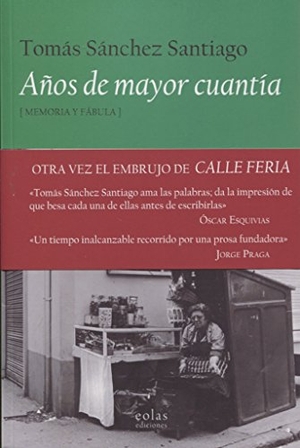 Sánchez Santiago, Tomás. Años de mayor cuantía : memoria y fábula. Eolas Ediciones, 2018.