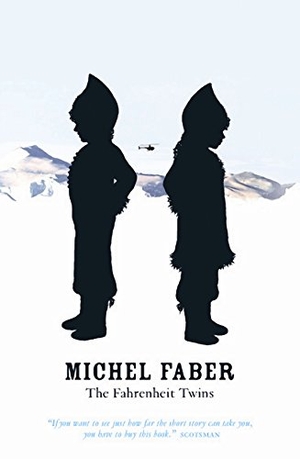 Faber, Michel. The Fahrenheit Twins and Other Stories. Canongate Books, 2006.
