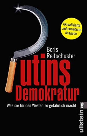 Boris Reitschuster. Putins Demokratur - Was sie für den Westen so gefährlich macht. Ullstein Taschenbuch Verlag, 2018.