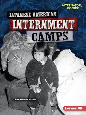 Waxman, Laura Hamilton. Japanese American Internment Camps. Lerner Publishing Group, 2023.