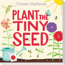 Plant the Tiny Seed