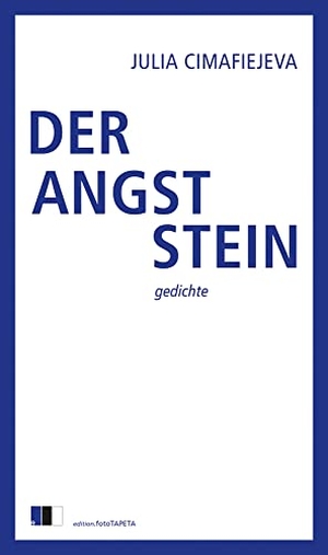 Cimafiejeva, Julia. DER ANGSTSTEIN - gedichte. edition Fototapeta, 2022.