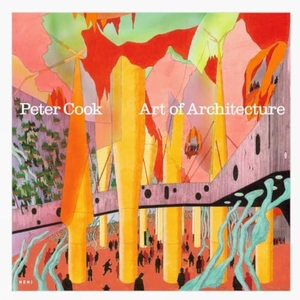 Obrist, Hans Ulrich / Peter Cook. Peter Cook: Art of Architecture. HENI Publishing, 2026.