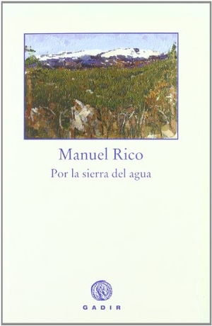 Rico, Manuel. Por la Sierra del Agua. Gadir Editorial, S.L., 2006.