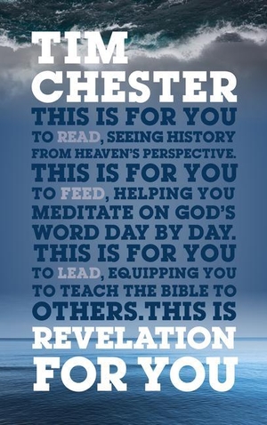 Chester, Tim. Revelation For You - Seeing History from Heaven's Perspective. The Good Book Company, 2019.