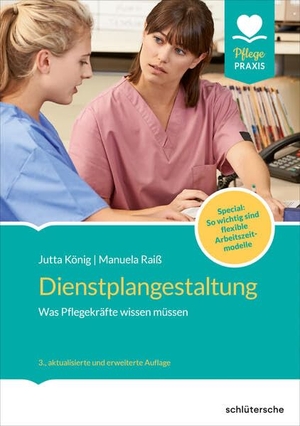 König, Jutta / Manuela Raiß. Dienstplangestaltung - Was Pflegekräfte wissen müssen. Flexible Arbeitszeitmodelle - das müssen Sie wissen. Schlütersche Verlag, 2026.