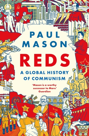 Mason, Paul. Reds - A Global History of Communism. Bloomsbury UK, 2026.