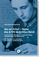 Wo ist Fritz? - Opfer des § 175 im Dritten Reich