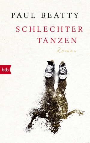 Beatty, Paul. Schlechter tanzen - Roman. btb Taschenbuch, 2018.