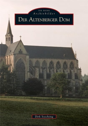 Soechting, Dirk. Der Altenberger Dom. Sutton Verlag GmbH, 2016.