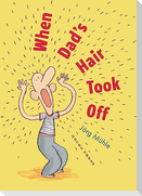 When Dad's Hair Took Off