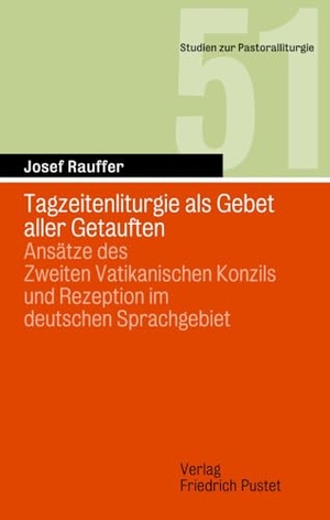Rauffer, Josef. Tagzeitenliturgie als Gebet aller Getauften - Ansätze des Zweiten Vatikanischen Konzils und Rezeption im  deutschen Sprachgebiet. Pustet, Friedrich GmbH, 2023.