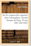 Sur les corpuscules organisés qui existent dans l'atmosphère