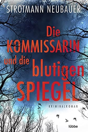Strotmann, Peter / Annette Neubauer. Die Kommissarin und die blutigen Spiegel - Kriminalroman. Lübbe, 2022.