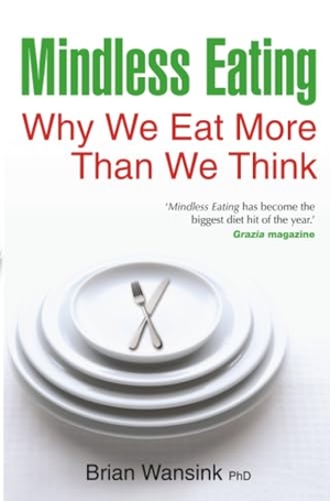 Wansink, Brian. Mindless Eating. Hay House UK Ltd, 2011.