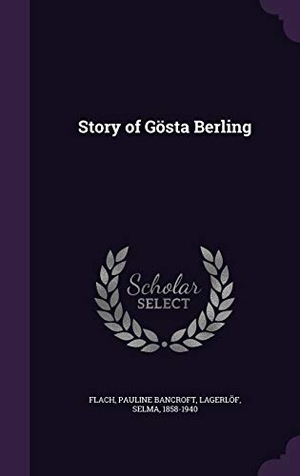 Flach, Pauline Bancroft / Selma Lagerlöf. Story of Gösta Berling. Touchladybirdlucky Studios, 2015.
