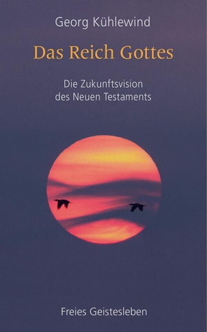 Kühlewind, Georg. Das Reich Gottes - Die Zukunftsvision des Neuen Testaments. Freies Geistesleben GmbH, 2021.