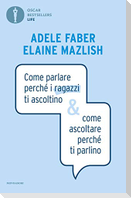 Come parlare perché i ragazzi ti ascoltino & come ascoltare perché ti parlino