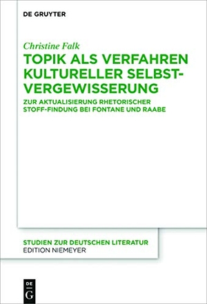 Christine Falk. Topik als Verfahren kultureller Selbstvergewisserung - Zur Aktualisierung rhetorischer Stoff-Findung bei Fontane und Raabe. De Gruyter, 2019.