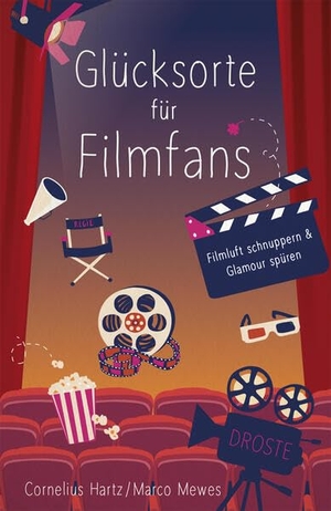 Hartz, Cornelius / Marco Mewes. Glücksorte für Filmfans - Filmluft schnuppern & Glamour spüren. Droste Verlag, 2023.