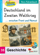 Deutschland im Zweiten Weltkrieg ... zwischen Front und Heimat