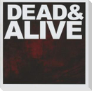 Dead & Alive