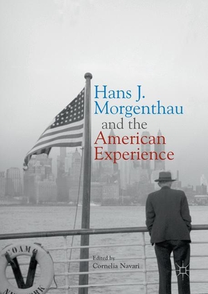 Navari, Cornelia (Hrsg.). Hans J. Morgenthau and the American Experience. Springer International Publishing, 2018.