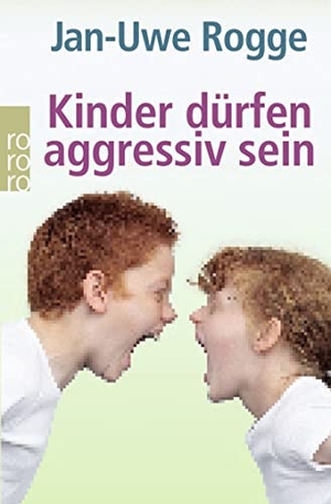 Rogge, Jan-Uwe. Kinder dürfen aggressiv sein. Rowohlt Taschenbuch, 2007.