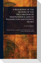 A Biography of the Signers of the Declaration of Independence, and of Washington and Patrick Henry