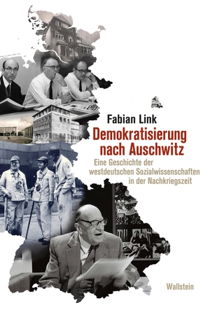 Link, Fabian. Demokratisierung nach Auschwitz - Eine Geschichte der westdeutschen Sozialwissenschaften in der Nachkriegszeit. Wallstein Verlag GmbH, 2022.