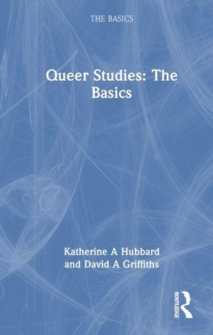 Griffiths, David / Katherine Hubbard. Queer Studies: The Basics. Taylor & Francis Ltd, 2026.