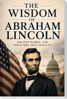 The Wisdom of Abraham Lincoln