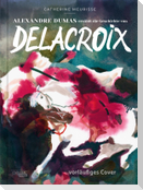 Alexandre Dumas erzählt die Geschichte von Delacroix