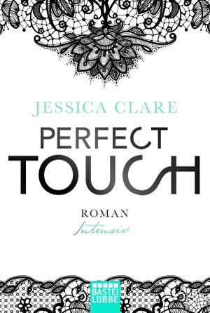Clare, Jessica. Perfect Touch 02 - Intensiv. Lübbe, 2016.