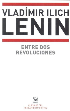 Lenin, Vladimir Il'Ich. Entre dos revoluciones. Siglo XXI de España Editores, S.A., 2017.