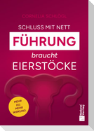 Schluss mit nett - Führung braucht Eierstöcke!