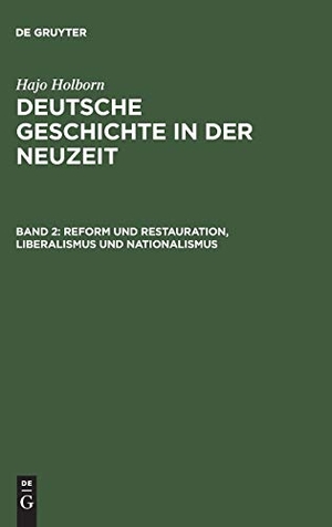 Holborn, Hajo. Reform und Restauration, Liberalismus und Nationalismus - (1790¿1871). De Gruyter Oldenbourg, 1970.