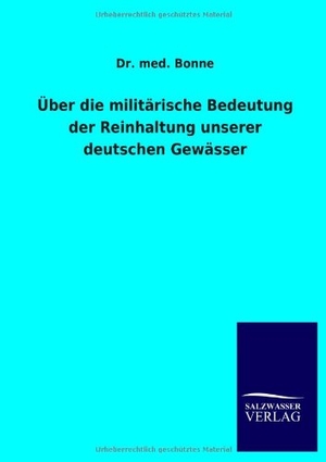 Bonne. Über die militärische Bedeutung der Reinhaltung unserer deutschen Gewässer. Outlook, 2013.