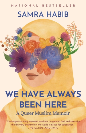 Habib, Samra. We Have Always Been Here - A Queer Muslim Memoir. Penguin Books Canada, 2026.