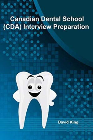 King, David. Canadian Dental School (CDA) Interview Preparation. Touchladybirdlucky Studios, 2019.
