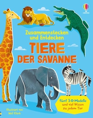 Zusammenstecken und Entdecken: Tiere der Savanne - Buch mit fünf 3-D-Modellen und viel Wissen zu jedem Tier - für Kinder ab 4 Jahren. Usborne Verlag, 2025.