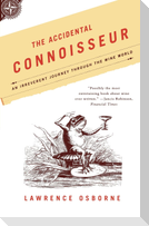 The Accidental Connoisseur: An Irreverent Journey Through the Wine World